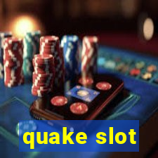 quake slot