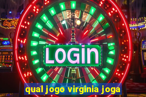 qual jogo virginia joga