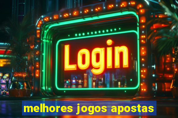 melhores jogos apostas