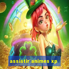 assistir animes xp