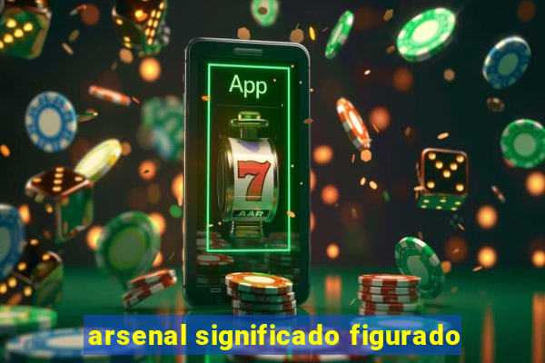 arsenal significado figurado