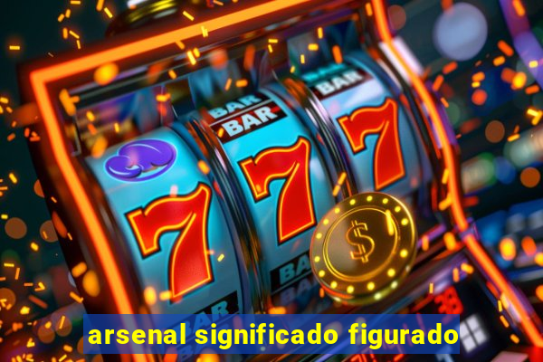 arsenal significado figurado