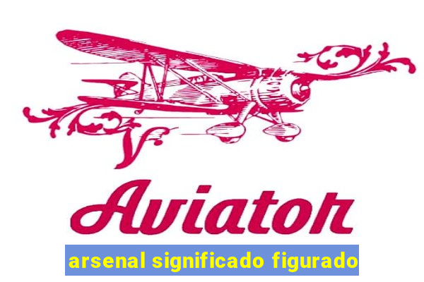 arsenal significado figurado