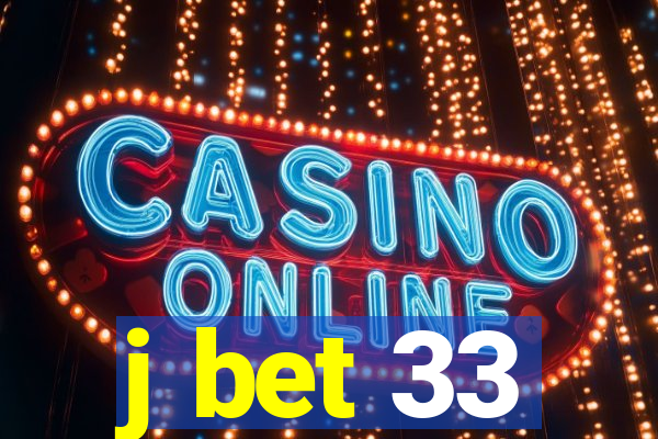 j bet 33