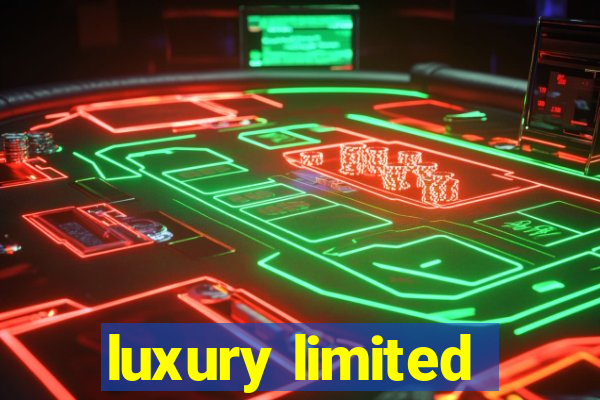 luxury limited