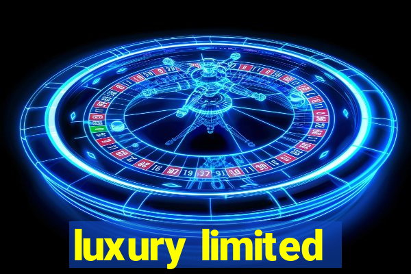 luxury limited