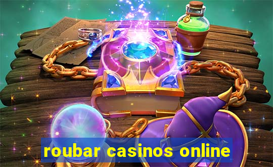 roubar casinos online