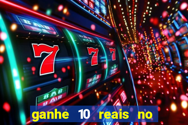 ganhe 10 reais no cadastro bet