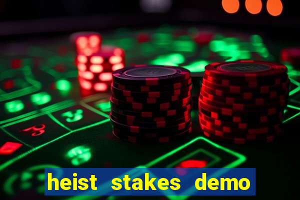 heist stakes demo heist stakes