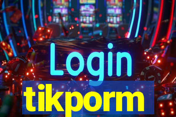 tikporm