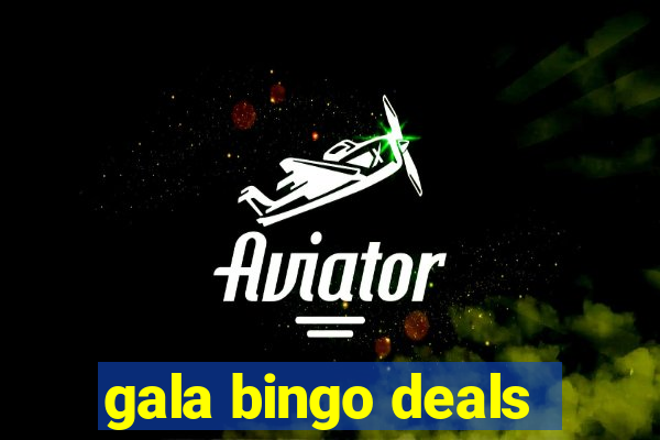 gala bingo deals