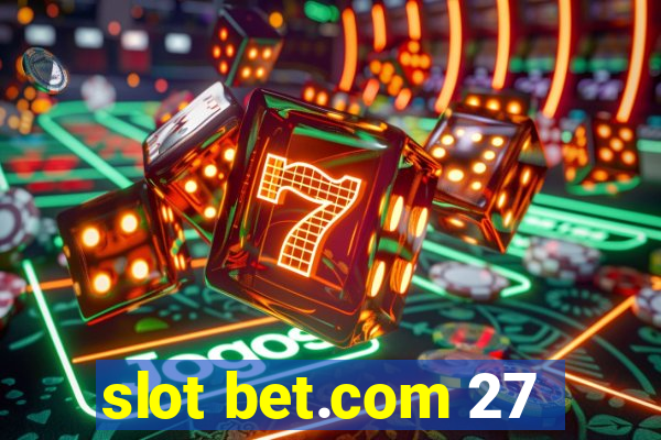 slot bet.com 27