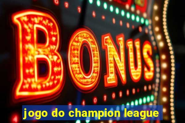 jogo do champion league