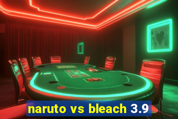 naruto vs bleach 3.9