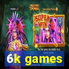 6k games