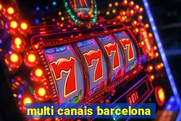 multi canais barcelona