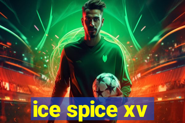 ice spice xv