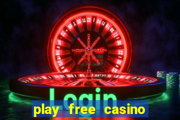 play free casino slot games