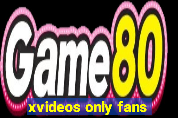 xvideos only fans