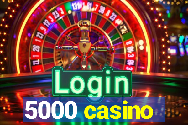 5000 casino