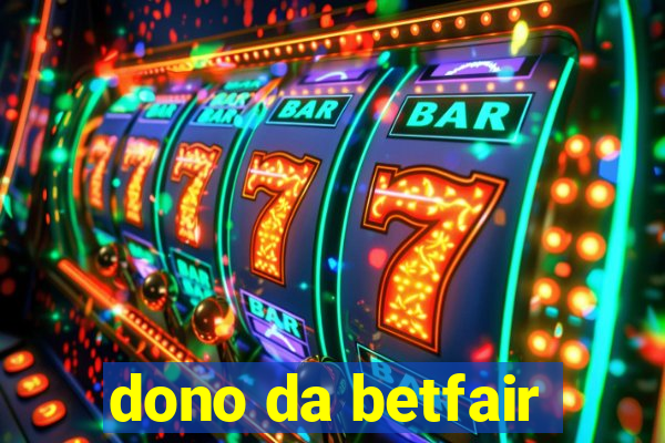 dono da betfair