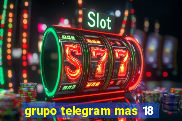 grupo telegram mas 18