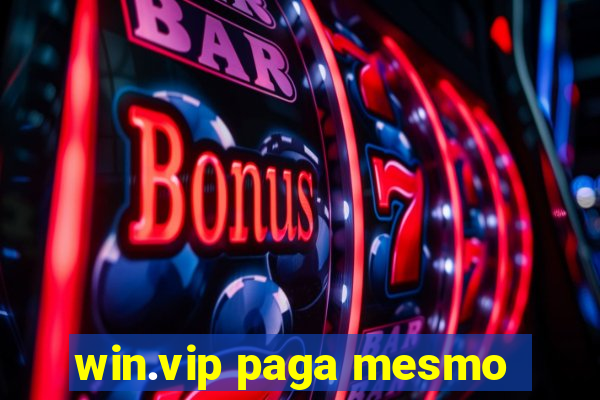 win.vip paga mesmo