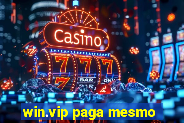 win.vip paga mesmo