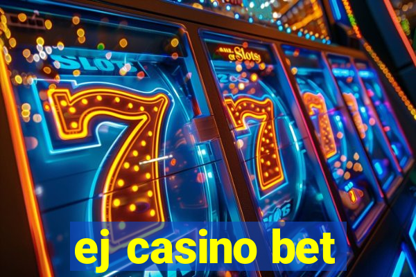 ej casino bet