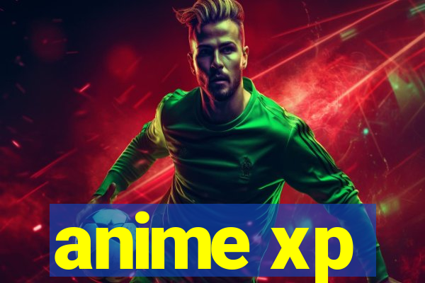 anime xp