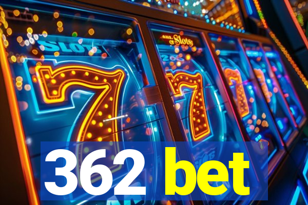 362 bet