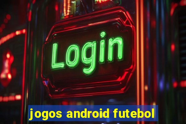 jogos android futebol