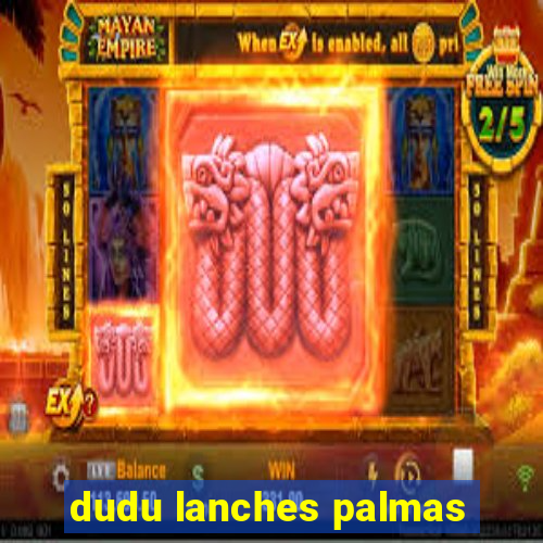 dudu lanches palmas