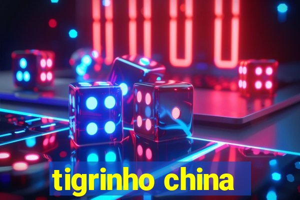 tigrinho china