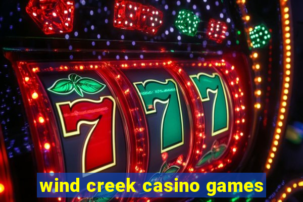 wind creek casino games