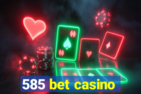 585 bet casino