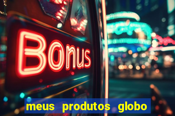 meus produtos globo com pagamento