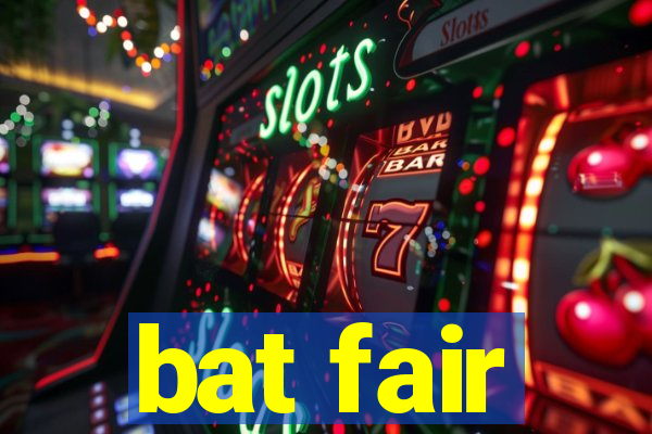 bat fair