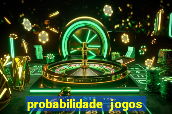 probabilidade jogos de hj