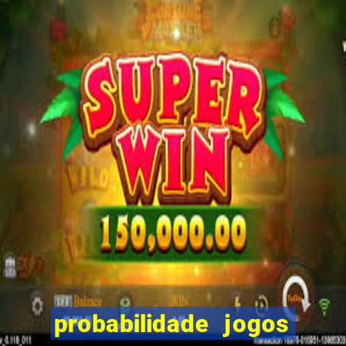 probabilidade jogos de hj