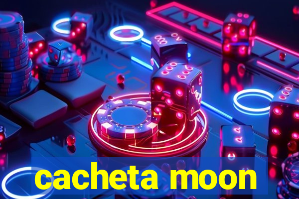 cacheta moon