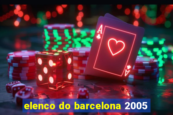 elenco do barcelona 2005