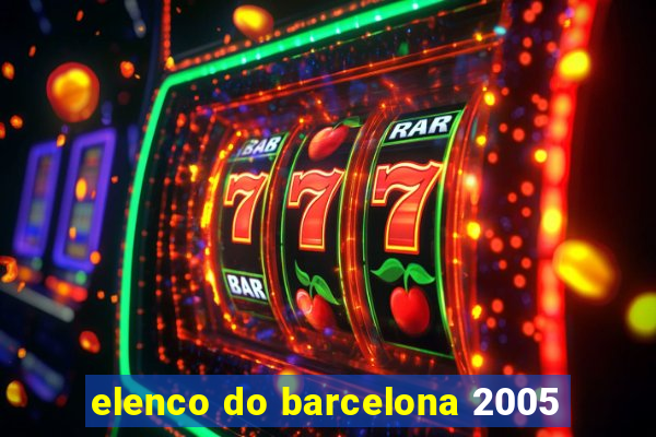 elenco do barcelona 2005