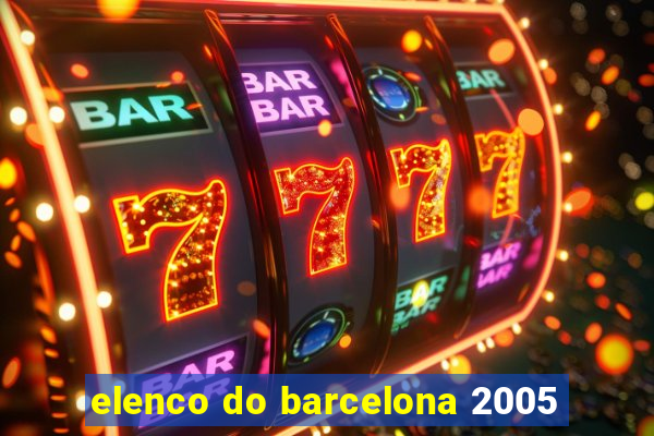 elenco do barcelona 2005