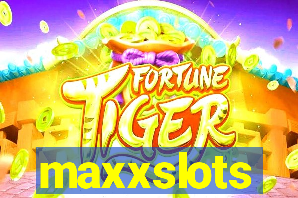 maxxslots