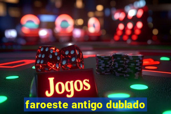 faroeste antigo dublado