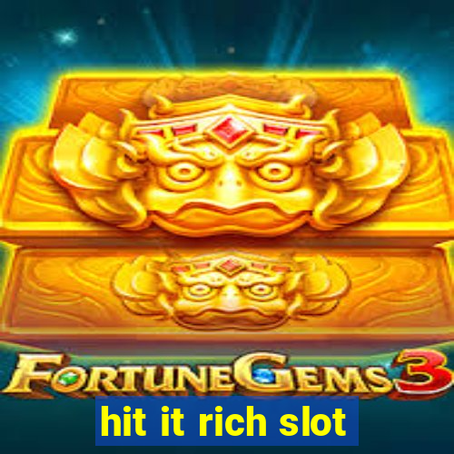 hit it rich slot