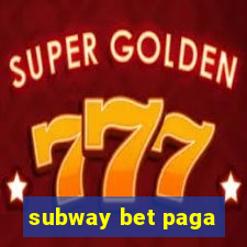 subway bet paga