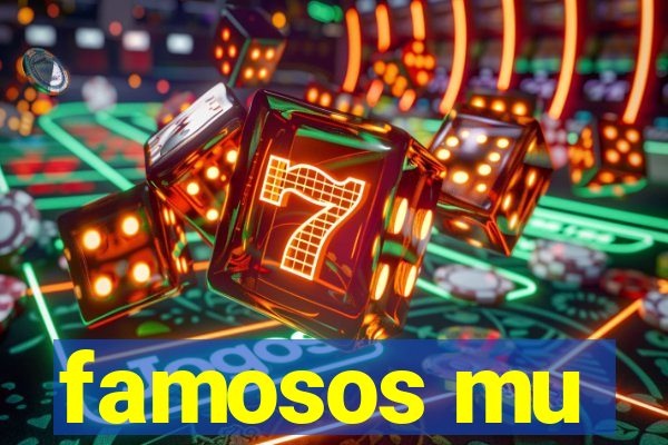 famosos mu