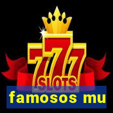 famosos mu